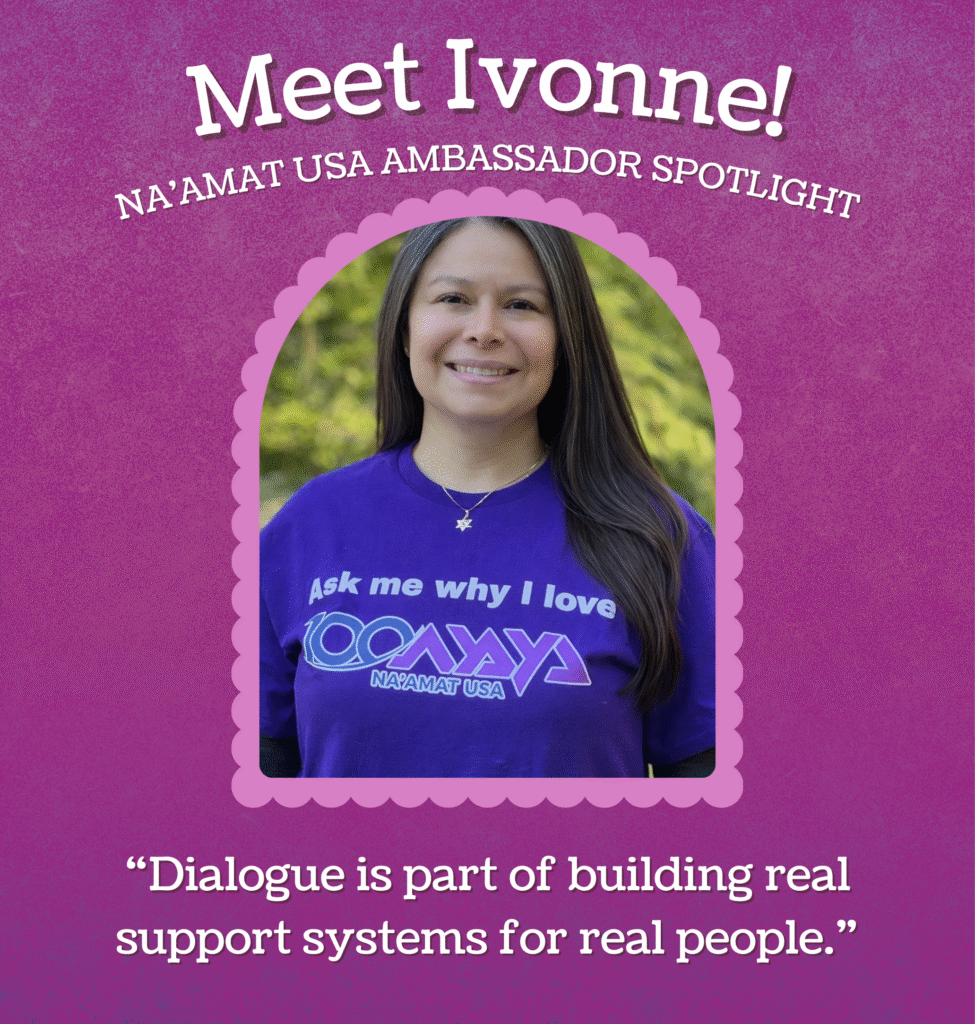 Meet Ivonne! NA’AMAT USA Ambassador Spotlight “Dialogue is part of building real support systems for real people.”